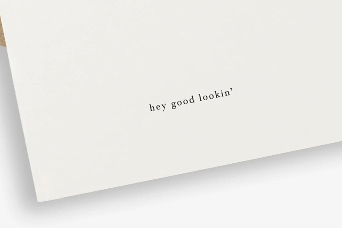 "Hey Good Looking" Greeting Card